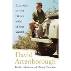 Journeys to the Other Side of the World: further adventures of a young naturalist