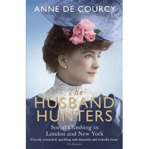 Husband Hunters: Social Climbing in London and New York