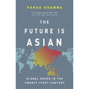 Future Is Asian: Global Order in the Twenty-first Century, The