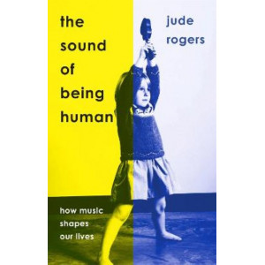 Sound of Being Human, The : How Music Shapes Our Lives