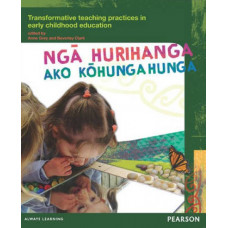 Nga Hurihanga Ako Kohungahunga: Transformative Teaching Practices in Early Childhood Education