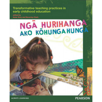 Nga Hurihanga Ako Kohungahunga: Transformative Teaching Practices in Early Childhood Education