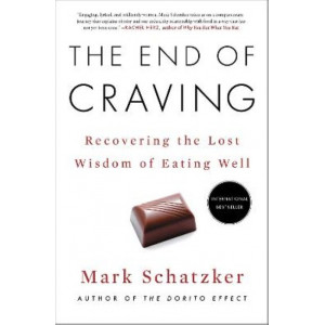 End of Craving, The : Recovering the Lost Wisdom of Eating Well