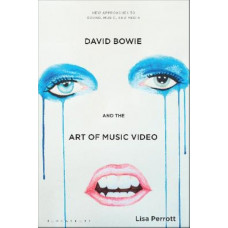 David Bowie and the Art of Music Video