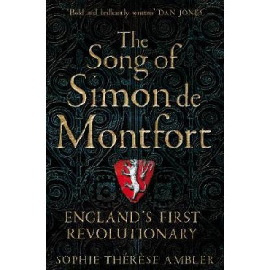 Song of Simon de Montfort: England's First Revolutionary