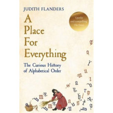 Place For Everything: Curious History of Alphabetical Order