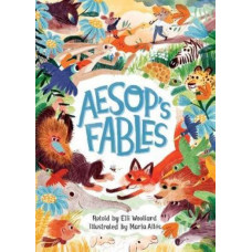 Aesop's Fables, Retold by Elli Woollard