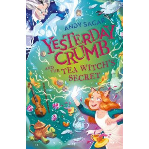Yesterday Crumb and the Tea Witch's Secret: Book 3