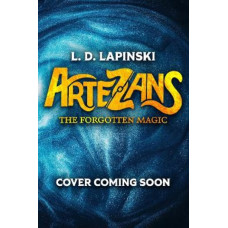 Artezans: The Forgotten Magic: Book 1