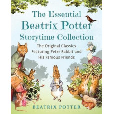 The Essential Beatrix Potter Storytime Collection: The Original Classics Featuring Peter Rabbit and His Famous Friends
