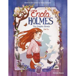 Enola Holmes: The Graphic Novels: The Case of the Missing Marquess, The Case of the Left-Handed Lady, and The Case of the Bizarre Bouquets