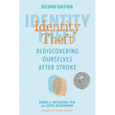 Identity Thef: Rediscovering Ourselves After Stroke 2E