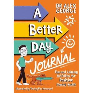 A Better Day Journal: Fun and Calming Activities for Positive Mental Health
