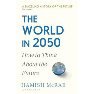 The World in 2050: How to Think About the Future
