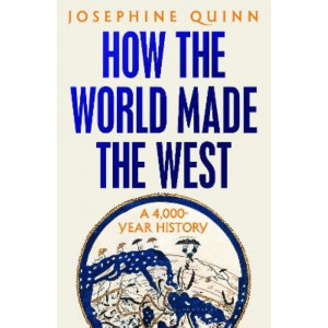 How the World Made the West: A 4,000-Year History