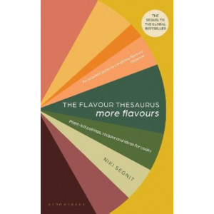 The Flavour Thesaurus: More Flavours: Plant-led Pairings, Recipes and Ideas for Cooks