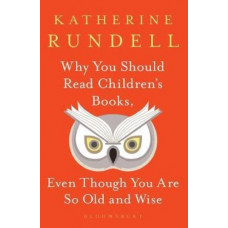 Why You Should Read Children's Books, Even Though You Are So Old and Wise