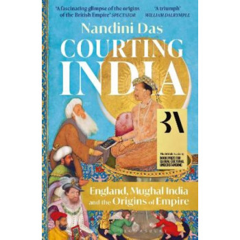 Courting India: England, Mughal India and the Origins of Empire