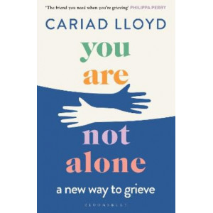 You Are Not Alone: a new way to grieve