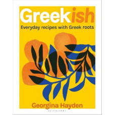 Greekish: Everyday recipes with Greek roots