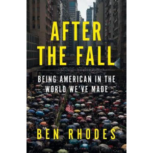 After the Fall: Being American in the World We Made