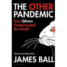 The Other Pandemic: How QAnon Contaminated the World