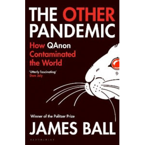 The Other Pandemic: How QAnon Contaminated the World