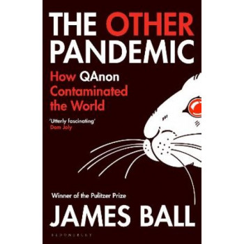 The Other Pandemic: How QAnon Contaminated the World