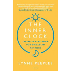 The Inner Clock: Living in Sync With Our Circadian Rhythms