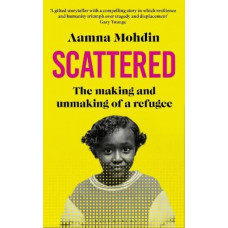 Scattered: The making and unmaking of a refugee