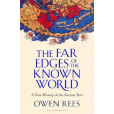 The Far Edges of the Known World: A New History of the Ancient Past