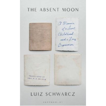 The Absent Moon: A Memoir of a Short Childhood and a Long Depression