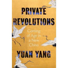 Private Revolutions: Coming of Age in a New China *Women's Prize 2025 Longlist*