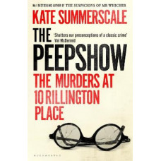 The Peepshow: The Murders at 10 Rillington Place *Women's Prize 2025 Longlist*