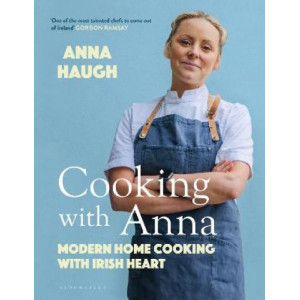 Cooking with Anna: Modern home cooking with Irish heart