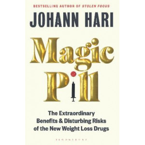 Magic Pill: The Extraordinary Benefits and Disturbing Risks of the New Weight Loss Drugs