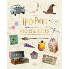 From the Films of Harry Potter: 100 Objects: The Most Iconic Props from the Movies