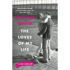 The Loves of My Life: A Sex Memoir
