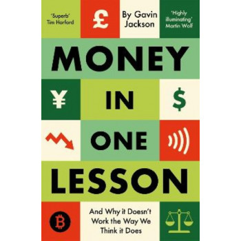 Money in One Lesson: And Why it Doesn't Work the Way We Think it Does