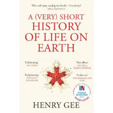 A (Very) Short History of Life On Earth: 4.6 Billion Years in 12 Chapters