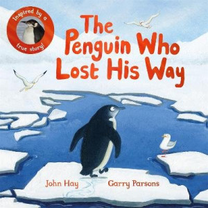 The Penguin Who Lost His Way: Inspired by a True Story