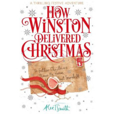 How Winston Delivered Christmas: A Festive Chapter Book with Black and White Illustrations
