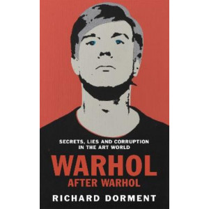 Warhol After Warhol: Power and Money in the Modern Art World