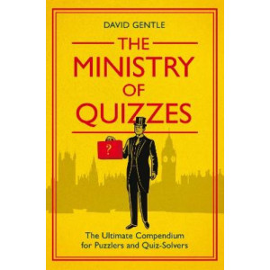 The Ministry of Quizzes: The Ultimate Compendium for Puzzlers and Quiz-Solvers