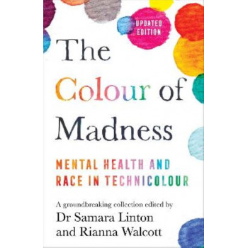 Colour of Madnes, The : Mental Health and Race in Technicolour