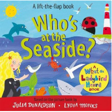 Who's at the Seaside?: A What the Ladybird Heard Book