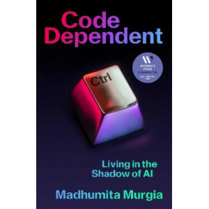 Code Dependent: Living in the Shadow of AI *Women's Prize 2024 Longlist*