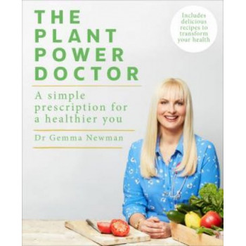 Plant Power Doctor: A simple prescription for a healthier you (Includes delicious recipes to transform your health)
