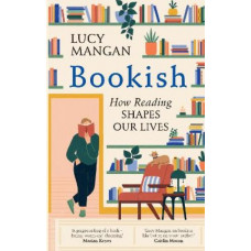 Bookish: How Reading Shapes Our Lives