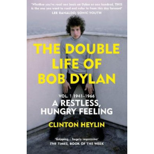 Double Life of Bob Dylan Vol. 1, The : A Restless Hungry Feeling: 1941-1966